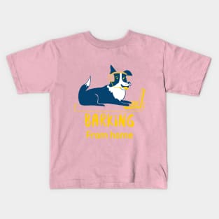 Barking From Home Dog T-Shirt Kids T-Shirt